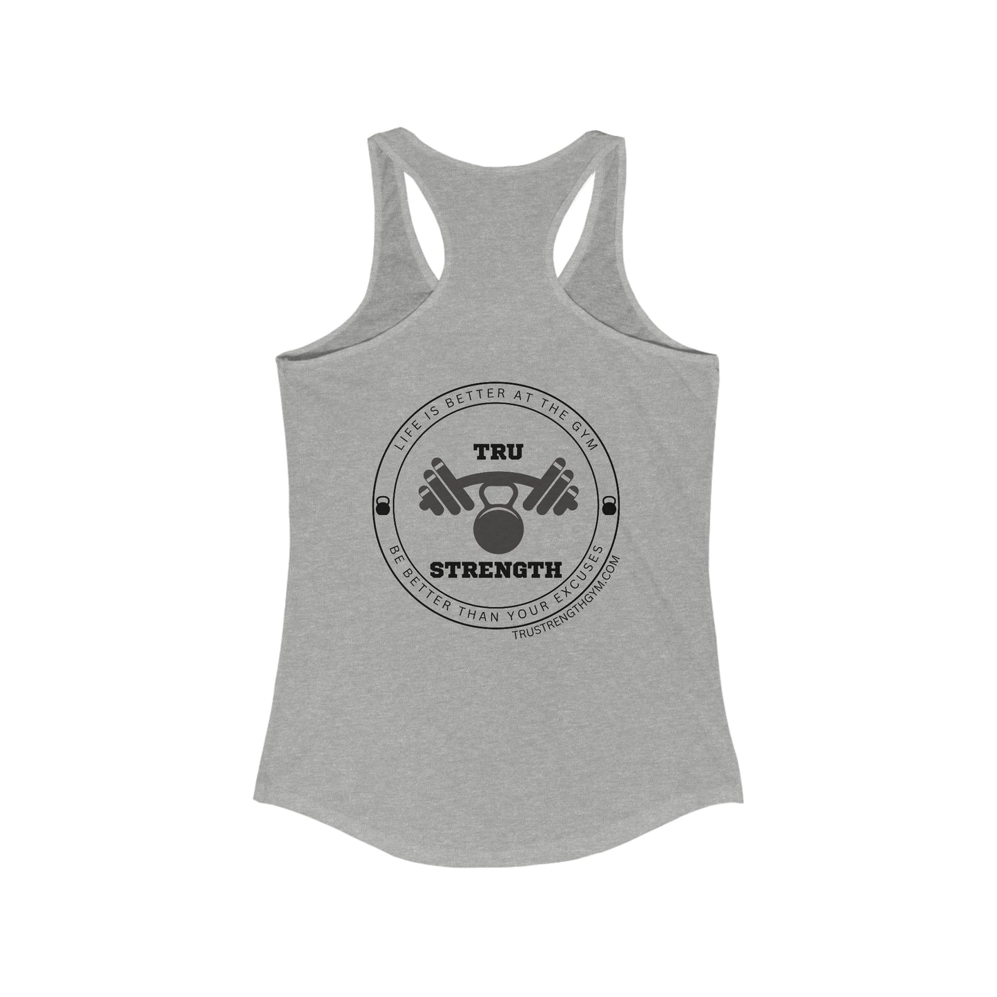 Life is Better at Tru=Strength - Women's Racerback Tank